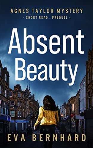 Absent Beauty (Agnes Taylor Mystery - Short Read Prequel)