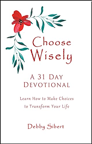 Choose Wisely - A 31 Day Devotional