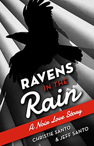 Ravens In The Rain: A Noir Love Story