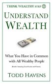 Understand Wealth What You Todd Havens