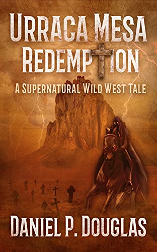 Urraca Mesa Redemption: A Supernatural Wild West Tale