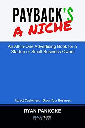 Payback's a Niche: An All-In-One Advertising Book for a Startup or Small Business Owner