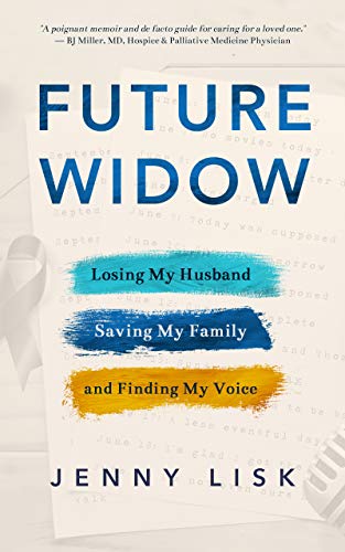 Future Widow: Losing My Husband, Saving My Family, and Finding My Voice