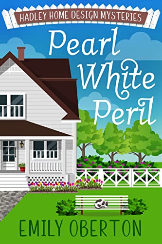 Pearl White Peril: Hadley Home Design Cozy Mysteries Book 2