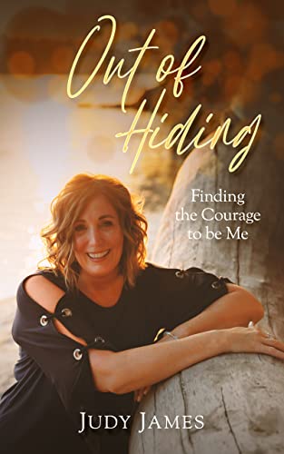 Out of Hiding: Finding the Courage to Be Me