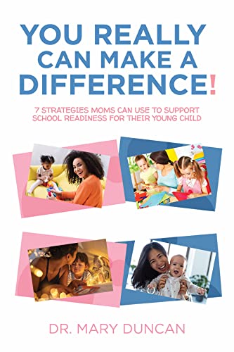 You Really Can Make a Difference: 7 Strategies moms can use to support school readiness in their young child