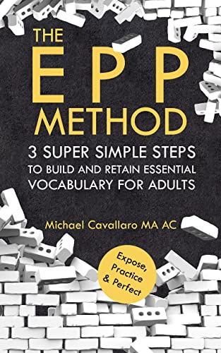 The EPP Method: Three Super Simple Steps to Build & Retain Essential Vocabulary for Adults 