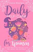 Daily Self-Care for Women Dana Masters