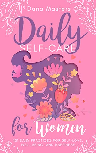 Daily Self-Care for Women Dana Masters