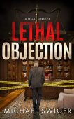 Lethal Objection MICHAEL SWIGER