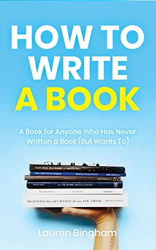 How to Write a Book: A Book for Anyone Who Has Never Written a Book (But Wants To)