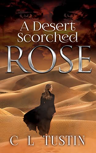 A Desert Scorched Rose C L Tustin