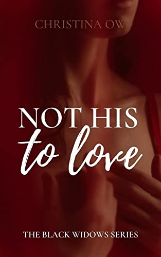 Not His To Love: Legal Romantic Thriller (The Black Widows Book 4)