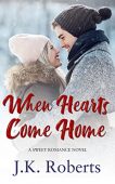 When Hearts Come Home J.K. Roberts