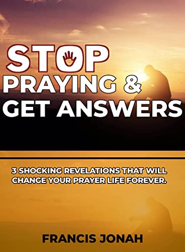 Stop Praying and Get Answers