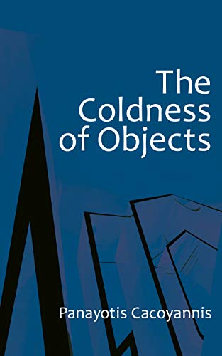 Coldness of Objects Panayotis Cacoyannis