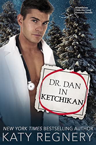 Dr. Dan in Ketchikan: A hot doctor-injured cruise guest, personal ad romance (An Odds-Are-Good Standalone Romance)
