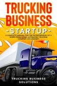 Trucking Business Startup Trucking Business Solutions