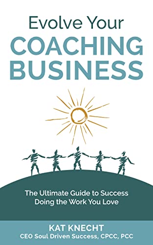 Evolve Your Coaching Business  Kat Knecht