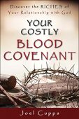 Your Costly Blood Covenant Joel  Cupps 