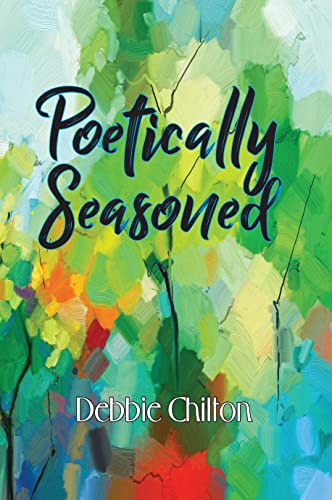 Poetically Seasoned Debbie Chilton