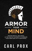 Armor Your Mind Master Carl Prox