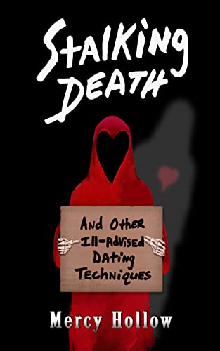 Stalking Death and Other Ill-Advised Dating Techniques