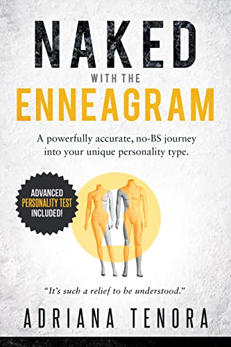 Naked with the Enneagram: A Powerfully Accurate, no-BS Journey into Your Unique Personality Type