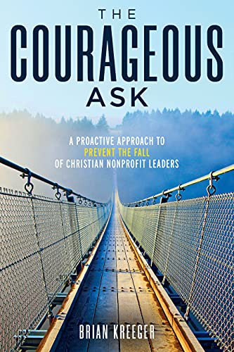 The Courageous Ask: A Proactive Approach to Prevent the Fall of Christian Nonprofit Leaders