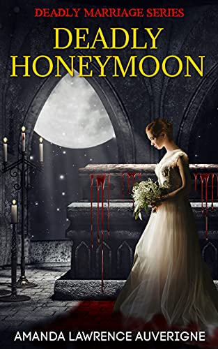 Deadly Honeymoon Amanda Lawrence Auverigne