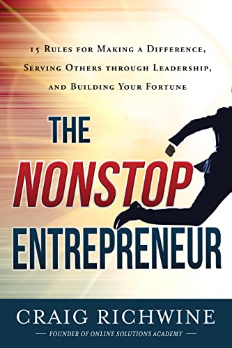 The Nonstop Entrepreneur: 15 Rules for making a difference, Serving others through leadership, and building your fortune
