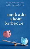 Much Ado About Barbecue Sally Kilpatrick