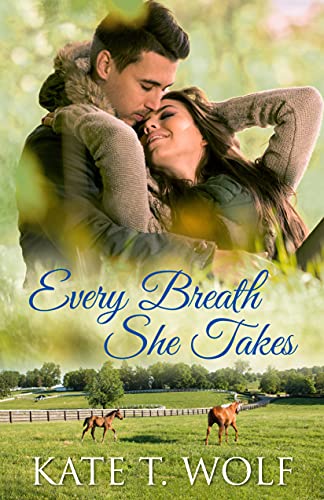 Every Breath She Takes Kate T. Wolf