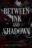 Between Ink and Shadows Melissa Wright