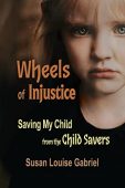 Wheels of Injustice Saving Susan Louise Gabriel