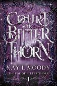 Court of Bitter Thorn Kay L. Moody
