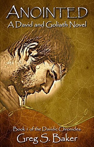 Anointed: A David and Goliath Novel (The Davidic Chronicles Book 1)