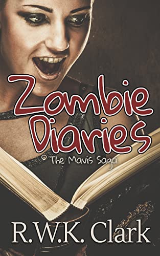 Zombie Diaries Mavis Saga RWK Clark