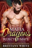Mafia Dragon's Rejected Mate Brittany White
