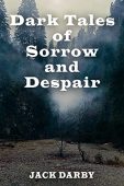Dark Tales Of Sorrow Jack Darby, author website https://jackdarbyauthor.com/