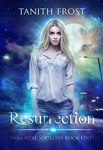 Resurrection (Immortal Soulless Book One)