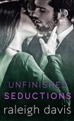 Unfinished Seductions Raleigh Davis
