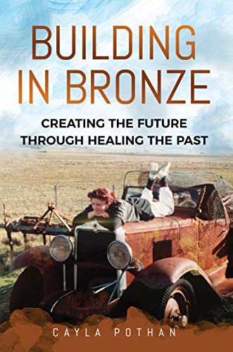 Building in Bronze: Creating the Future through Healing the Past