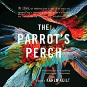 Parrot’s Perch A Memoir Karen Keilt