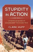Stupidity in Action Clark Huff