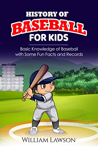 history of baseball for kids: Basic Knowledge of Baseball with Some Fun Facts and Records