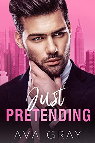 Just Pretending: An Age Gap Enemies to Lovers Romance (Alpha Billionaire)