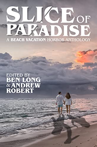 Slice of Paradise: A Beach Vacation Horror Anthology