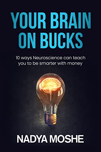 Your Brain on Bucks: 10 Ways Neuroscience can Teach us to be Smarter with Money