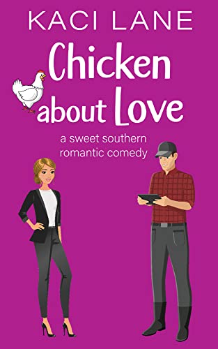 Chicken about Love: A Sweet Southern Romantic Comedy